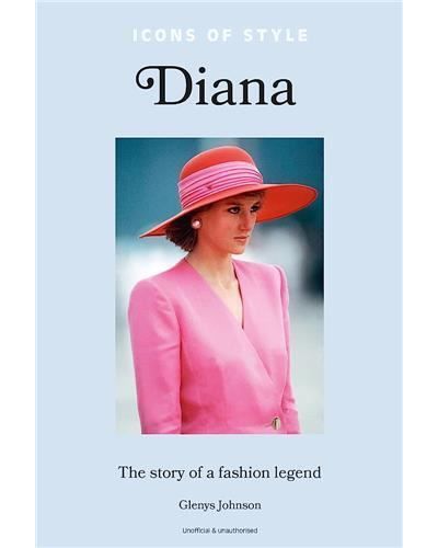 Icons of Style: Diana /anglais The Story of a Fashion Legend