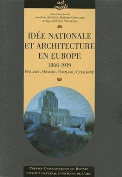 Idee nationale et architecture en europe 1860 1919. finlande hongrie roumanie ca 1860-1919