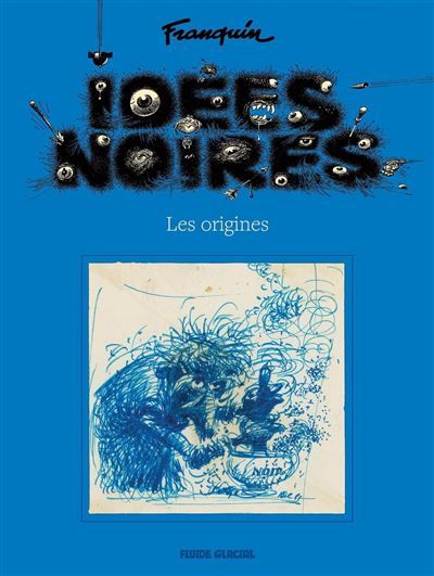Idées noires - Les origines - nouvelle édition