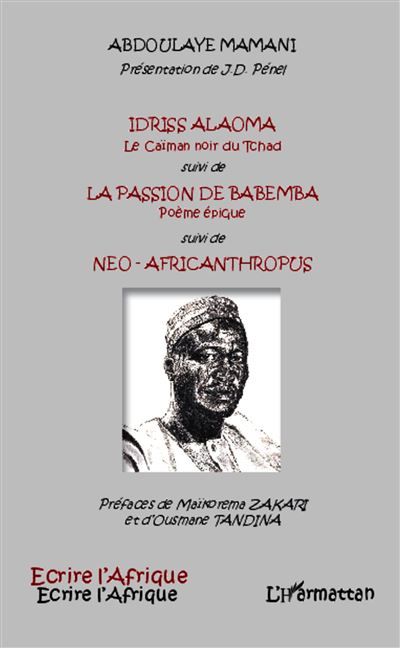 Idriss Alaoma Le Caïman noir du Tchad suivi de La passion de Babemba Poème épique suivi de - Neo-africanthropus