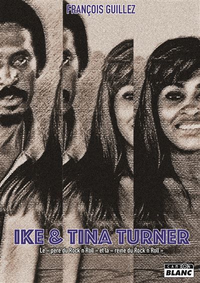 Ike & Tina Turner Le père du rock'n'roll et la mère du rock'n'roll