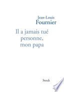 Il a jamais tué personne mon papa