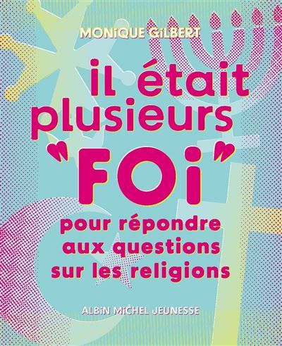 Il était plusieurs "foi" (Edition 2024) Pour répondre aux questions sur les religions