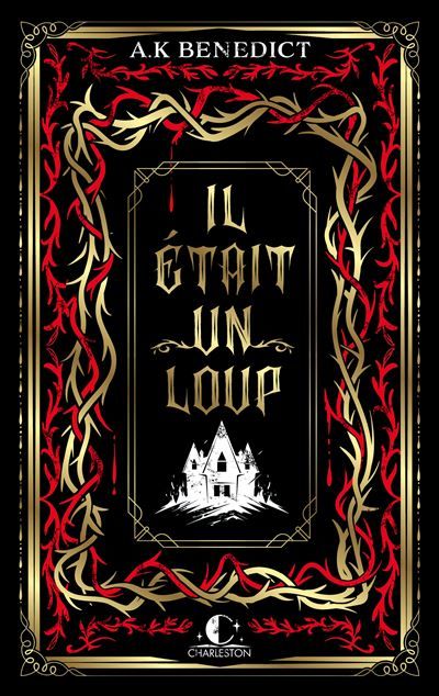 Il était un loup... Entrez dans les bois si vous l’osez - A. K. (Alexandra) Benedict