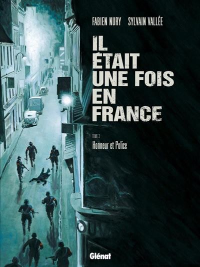 Il était une fois en France - Tome 03 Honneur et Police