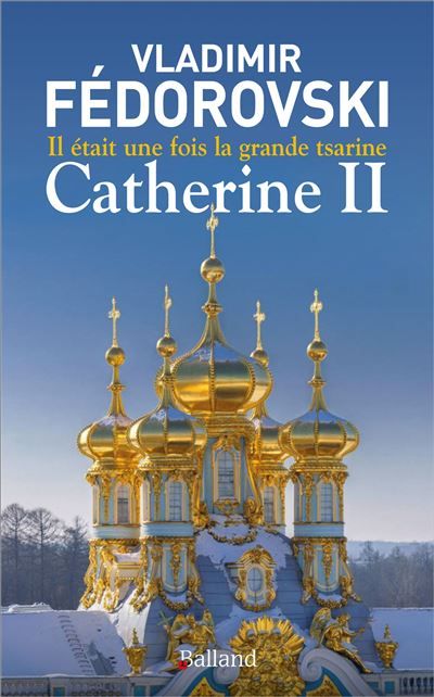 Il était une fois la grande tsarine : Catherine II