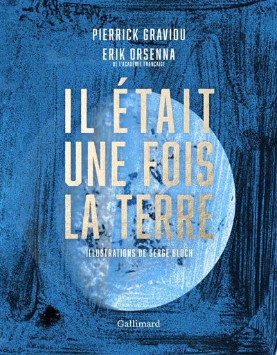 Il était une fois la terre La petite histoire et les mystères de notre planète