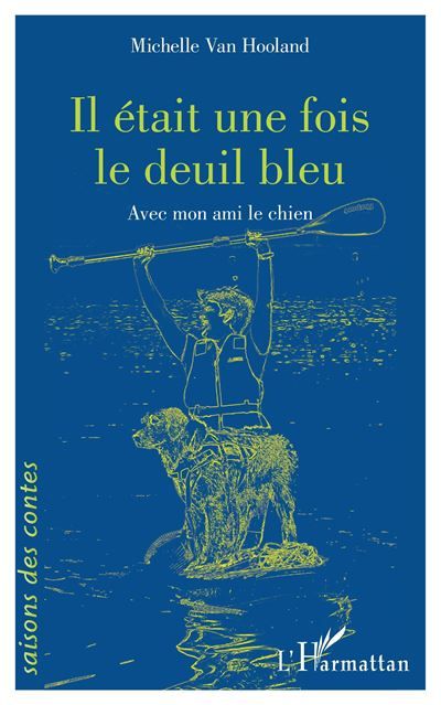 Il était une fois le deuil bleu Avec mon ami le chien
