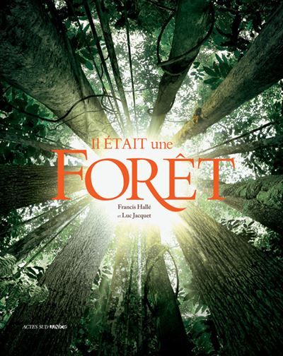 Il était une forêt Le livre du film de Luc Jacquet
