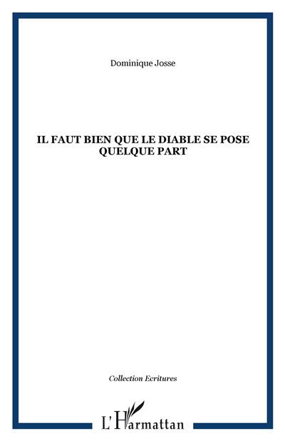 Il faut bien que le diable se pose quelque part