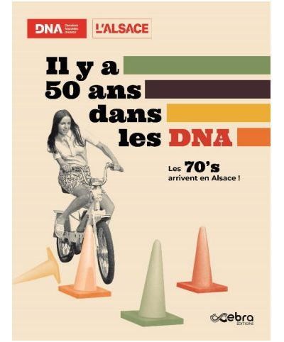 Il y a 50 ans dans les DNA Les 70’s arrivent en Alsace !