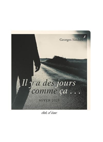 Il y a des jours comme ça... Hiver 2025 - États d'âme