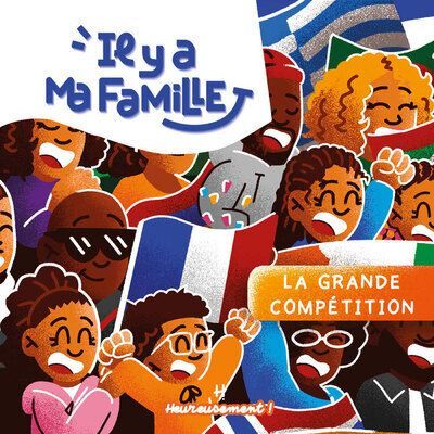 Il y a ma famille - La grande compétition - Tome 2 - Logann Kerouasse