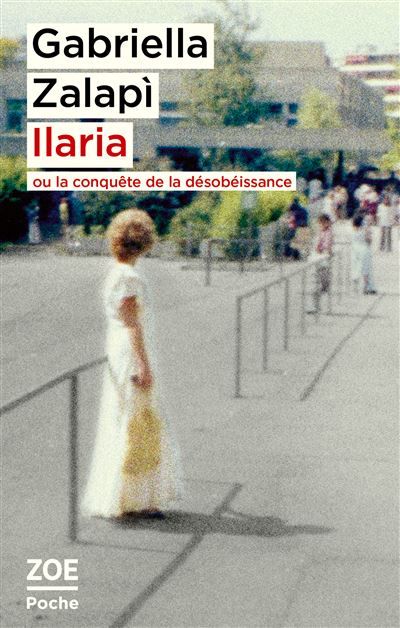 Ilaria ou la conquête de la désobéissance Ou la conquete de la desobeissance