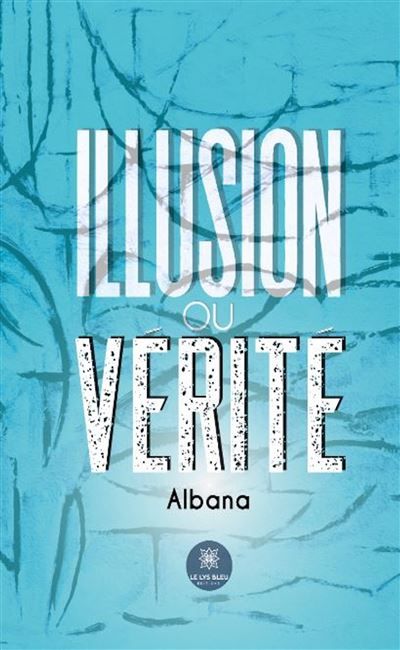 Illusion ou vérité
