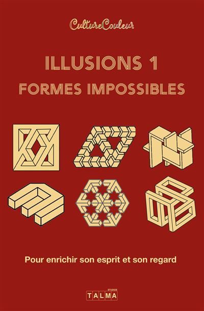 Illusions et formes impossibles / Volume 1 Pour enrichir son esprit et son regard