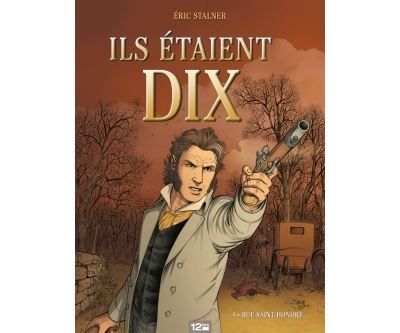 Ils étaient dix - Tome 04 Rue Saint-Honoré