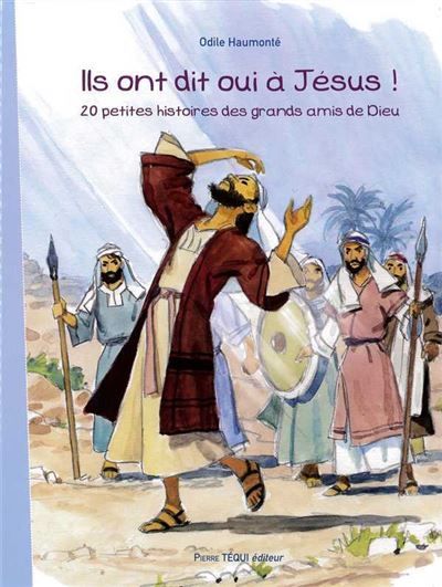 Ils ont dit oui à Jésus 20 petites histoires des grands amis de Dieu