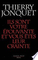 Ils sont votre épouvante, et vous êtes leur crainte