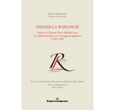 Imager la Romancie Dessins de Clément-Pierre Marillier pour Le Cabinet des fées et Les Voyages imaginaires (1785-1789)