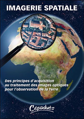 Imagerie spatiale-Des principes d'acquisition au traitement des images optiques pour l'observation d