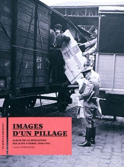 Images d'un pillage Album de la spoliation des Juifs à Paris (1940-1948)