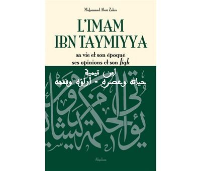 Imam ibn taymiyya Sa vie et son époque, ses opinions et son fiqh
