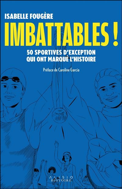 Imbattables ! 50 sportives d'exception qui ont marqué l'histoire