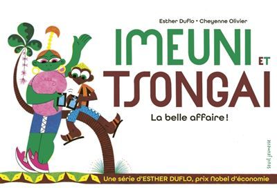 Imeuni et Tsongai La belle affaire ! La pauvreté expliquée par Esther Duflo