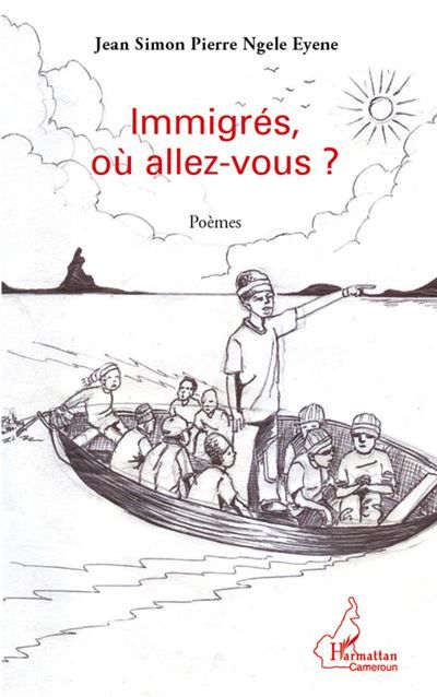 Immigrés, où allez-vous? Poèmes