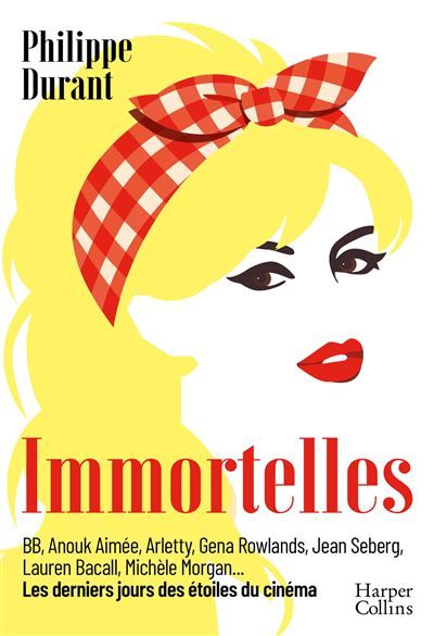 Immortelles Les derniers jours des étoiles du cinéma
