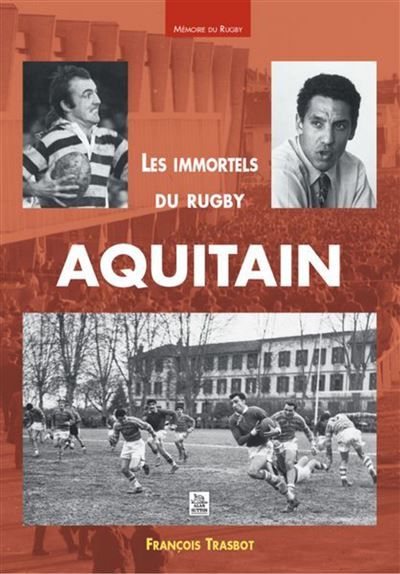 Immortels du rugby aquitain (Les)
