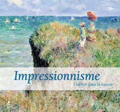 Impressionnisme - L'atelier dans la Nature L’atelier dans la nature