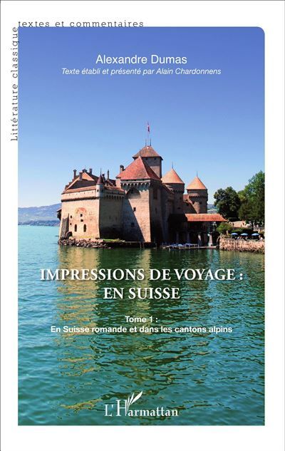 Impressions de voyage : en Suisse Tome 1 : En Suisse romande et dans les cantons alpins