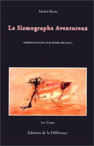 Improvisations sur Henri Michaux Le Sismographe aventureux