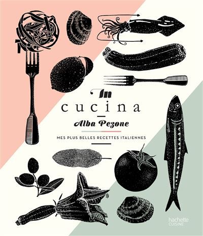 In Cucina Mes plus belles recettes italiennes