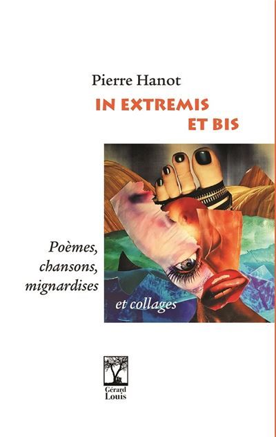In extremis et bis Poèmes, chansons, mignardises et collages