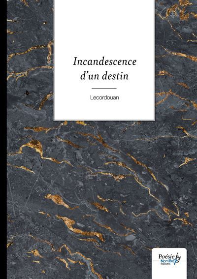 Incandescence d'un destin