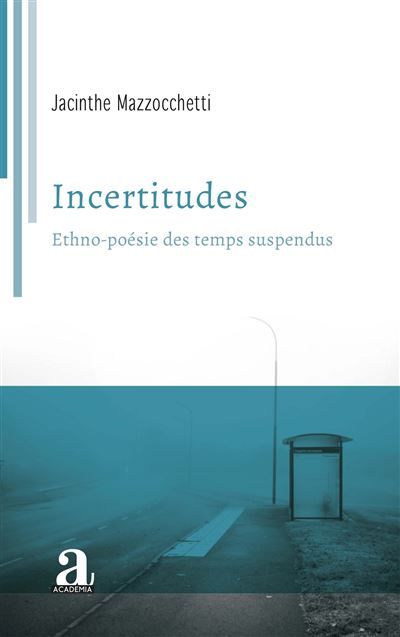Incertitudes Ethno-poésie des temps suspendus