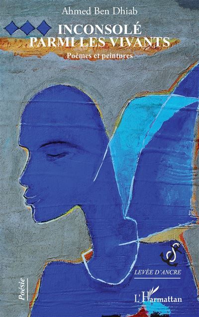 Inconsolé parmi les vivants Poèmes et peintures