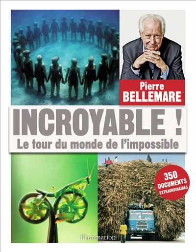 Incroyable ! Le Tour du monde de l'impossible