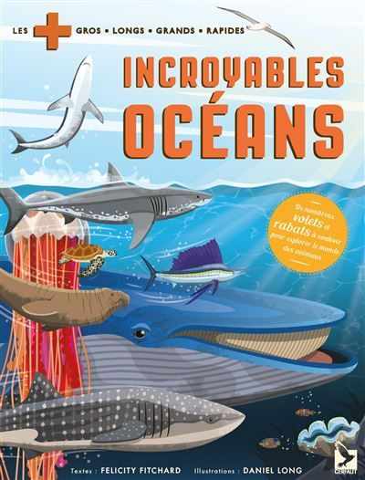 Incroyables océans De nombreux volets et rabats à soulever pour explorer le monde des animaux