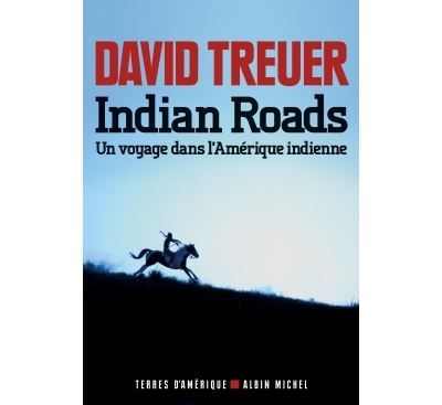 Indian Roads Un voyage dans l'Amérique indienne