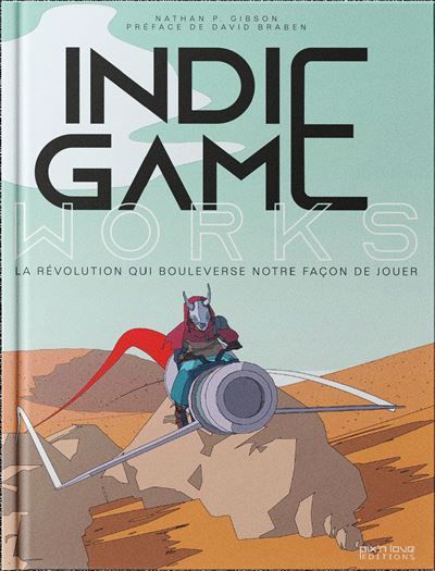 Indie Game Works - La révolution qui bouleverse notre façon de jouer