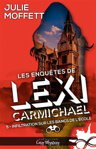 Infiltration sur les bancs de l'école Les enquêtes de Lexi Carmichael, T5