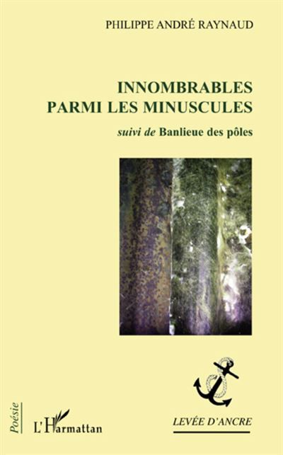 Innombrables parmi les minuscules Suivi de Banlieue des pôles