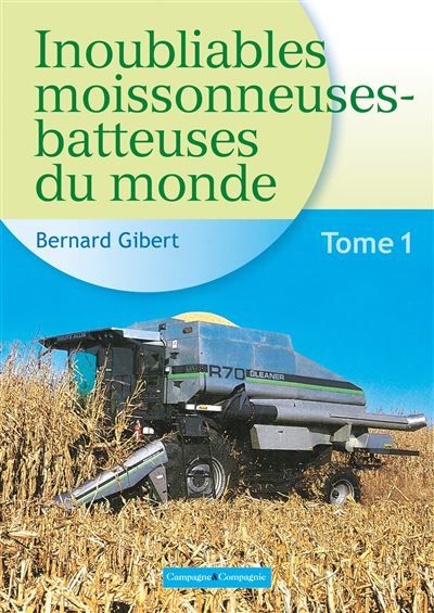 Inoubliables moissonneuses-batteuses du monde Tome 1
