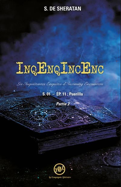 InqEnqIncEnc – Les Inquiétantes Enquêtes d’Incoming Encounters S.01 – ép.11 Puerilla - Partie 2
