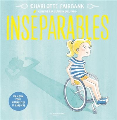 Inséparables Un album pour normaliser le handicap