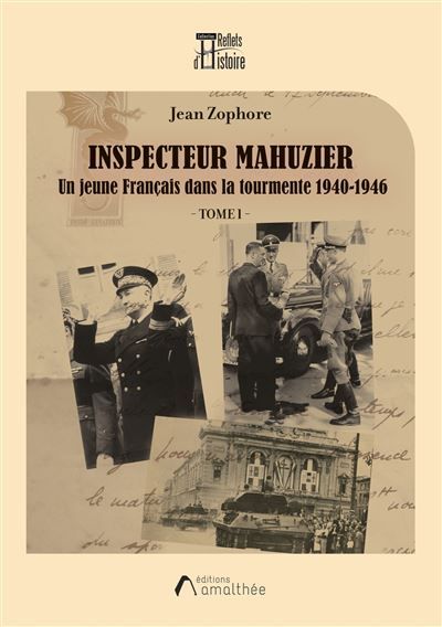Inspecteur Mahuzier Un jeune français dans la tourmente 1940-1946